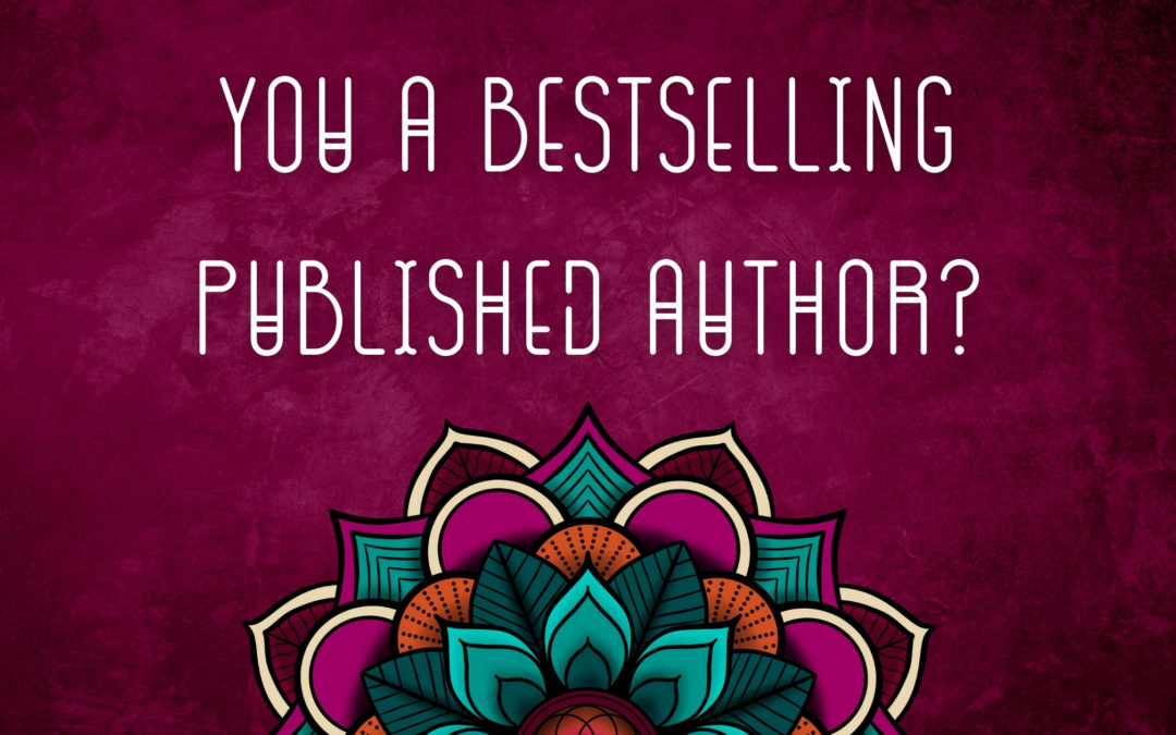 You a Bestselling Published Author?