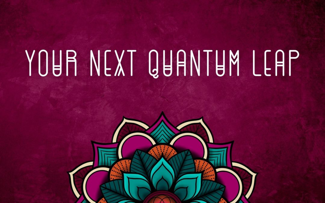 Your Next Quantum Leap